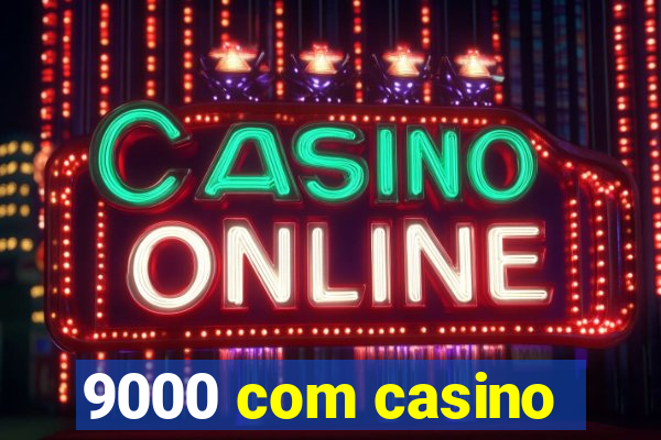 9000 com casino